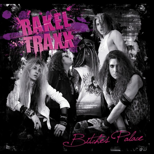 Rakel Traxx - 2011 - Bitches Palace