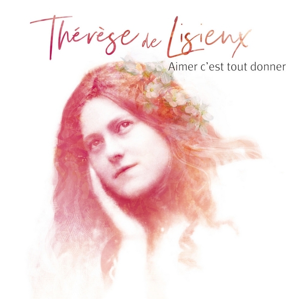 Natasha St-Pier - Aimer c'est tout donner - Thérèse de Lisieux (2018)